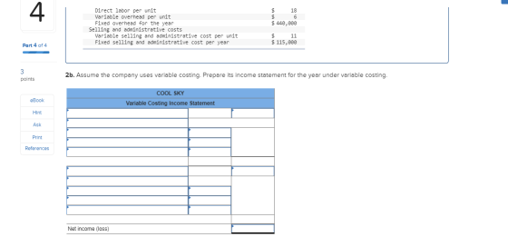 $ 18 $ 440,000 Direct labor per unit Variable overhead per unit Fixed overhead for the year Selling and administrative costs