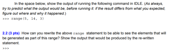 In the space below, show the output of running the following command in IDLE. (As always, try to predict what the output woul
