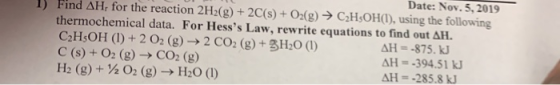 DaC. NUL20 1) Find AH, for the reaction 2H2(g) + 2C(s) + O2(g) → C2H5OH(I), using the following thermochemical data. For Hess