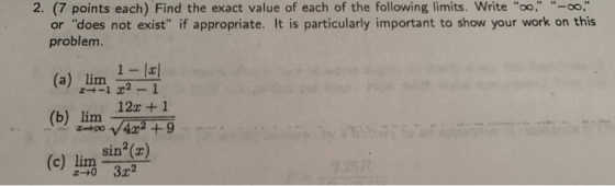 2. (7 points each) Find the exact value of each of the following limits. Write ... -00, or does not exist if appropriat