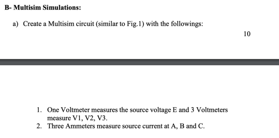 B- Multisim Simulations: a) Create a Multisim circuit (similar to Fig.1) with the followings: 10 1. One Voltmeter measures th