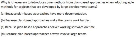 Why is it necessary to introduce some methods from plan-based approaches when adopting agile methods for projects that are de