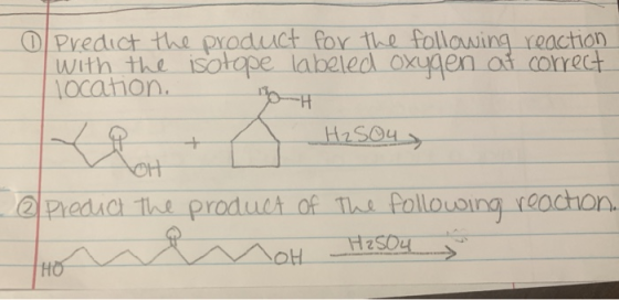 0 Predict the product for the following reaction with the isotope labeled oxygen at correct location. -H that + H2SO4 → Predi