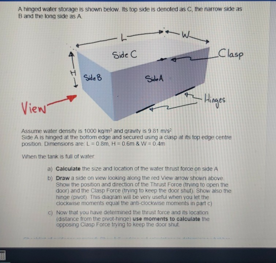 A hinged water storage is shown below. Its top side is denoted as C, the narrow side as B and the long side as A Liew. Side C
