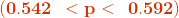 \mathbf{{\color{DarkOrange} (0.542 \: \: < p < \: \:0.592 )}}
