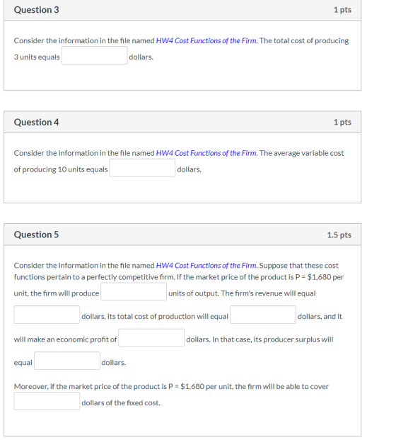 Question 3 1 pts Consider the information in the file named HW4 Cost Functions of the Firm. The total cost of producing 3 uni