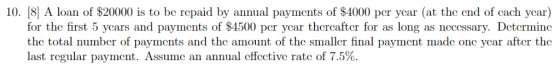 10. 8 A loan of $20000 is to be repaid by annual payments of $4000 per ycar (at the end of cach ycar) for the first 5 ycars a