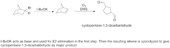 Br Day TEHOK, D t-BUOK ou o DMS cyclopentane-1,3-dicarbaldehyde t-BUOK acts as base and used for E2 elimination in the first