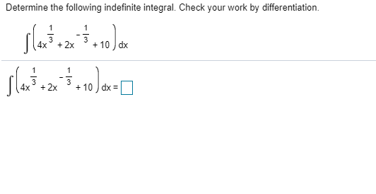 Determine the following indefinite integral. Check your work by differentiation. slavia + 2x + 10 ) dx 1 + 2x + 10 ) dx =