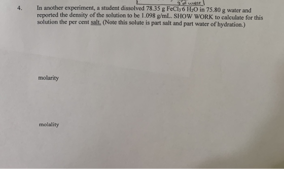of water In another experiment, a student dissolved 78.35 g FeCl3-6 H2O in 75.80 g water and reported the density of the solu