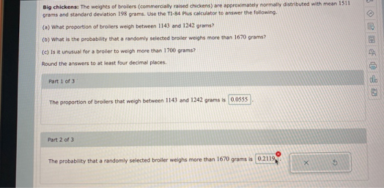 Big chickens: The weights of broilers (commercially raised chickens) are approximately normally distributed with mean 1511 gr