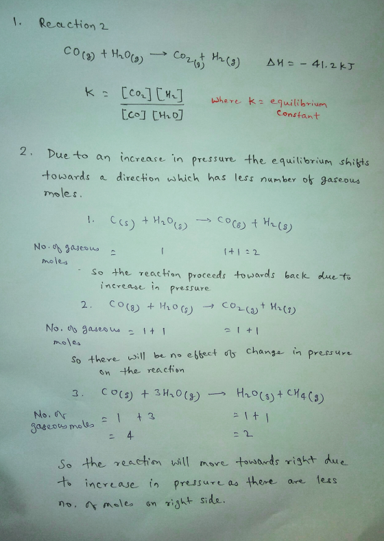 1. Reaction 2 CO(g) + H2O (2) Comet H2 (9) DH = - 41.2 kJ k = [co] [2] [co] [H₂o Where ka equilibrium Constant 2. Due to an t