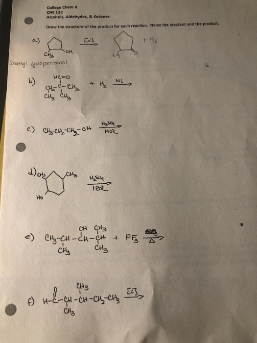 College Chem I CHE 132 Alcohols, Aldehydes, & Ketones Draw the structure of the product for each reaction. Name the reactant