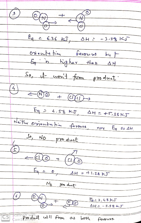 Eq = 6,36 kJ, OH = -1.58K5 orientation favours byt Ea is higher then SH So it wont from product END + cas __Eq> 4.58 kJ AH =