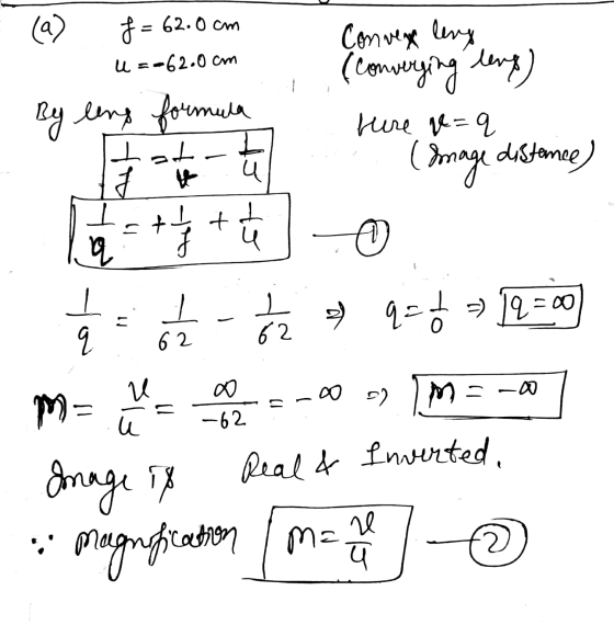 (a f = 62.0 cm U =-62.0 cm By long formula Convex levy (converging leng) ture pe=q (Image distance, T at t u A S If the ha T