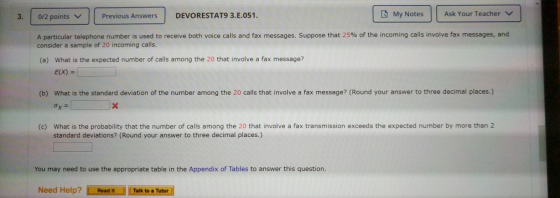 0/2 points Previous Answers DEVORESTATS 3.E.051. My Notes Ask Your Teacher A particular telephone number is used to receive b