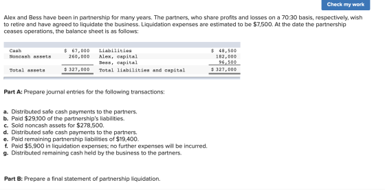Check my work Alex and Bess have been in partnership for many years. The partners, who share profits and losses on a 70:30 ba