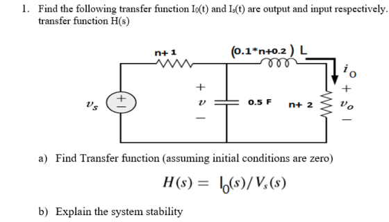 1. Find the following transfer function Io(t) and Is(t) are output and input respectively. transfer function H(s) n+ 1 (0.1*n