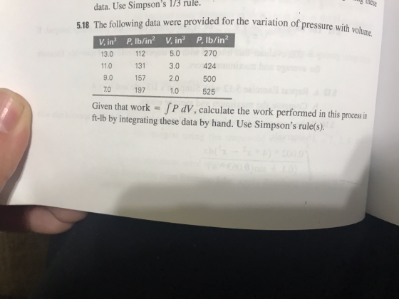 y llese data. Use Simpsons 1/3 rule.. he variation of pressure with volume. 5.18 The following data were provided for the va
