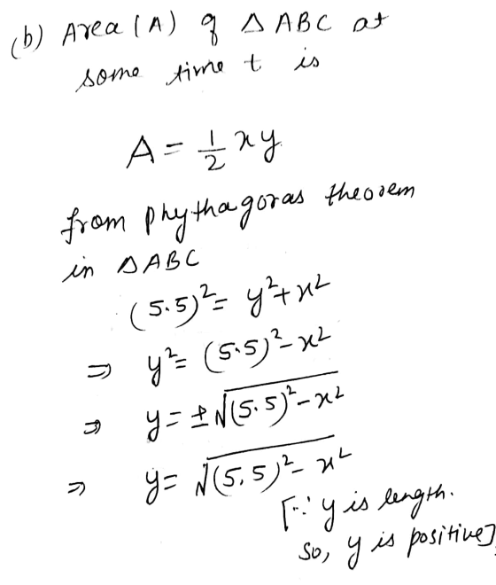 b) Area (A) 9 S ABC at some time t is A = 1 / 2 ay - from phythagoras theorem in BABC : (5.5)² = y²742 5 y? (5.5)?x2 3 y = IN