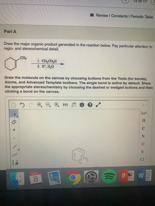 12017 Review | Constants 1 Periodic Table Part A Draw the major organic product generated in the reaction below. Pay particul