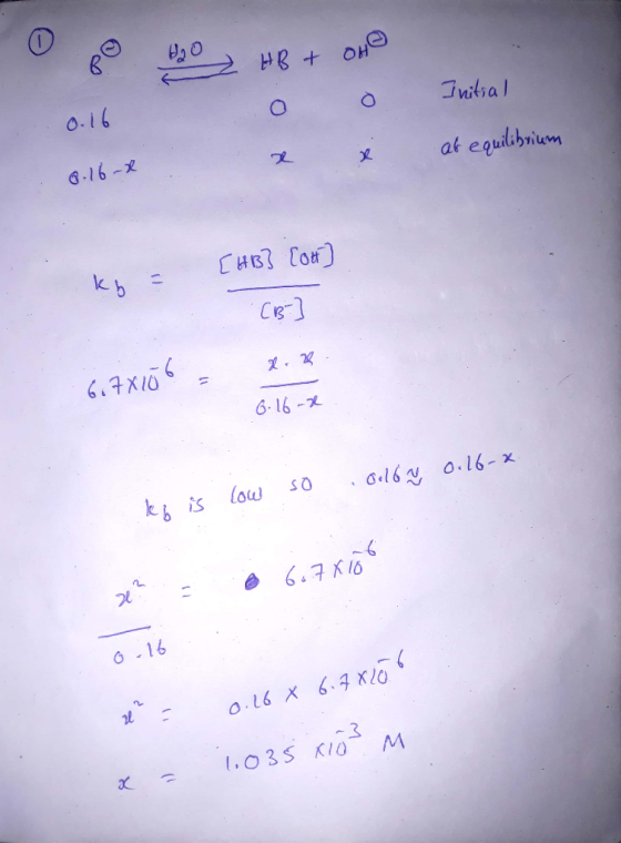 0.16 Inilial -16-2 at equdlibriem CHB Co k b Ce1 6.7x10 6-16-2 G16 0.16-x low kis 6.7K O-16 0.16 X 6.7Xo 1.03S KIO M OcD