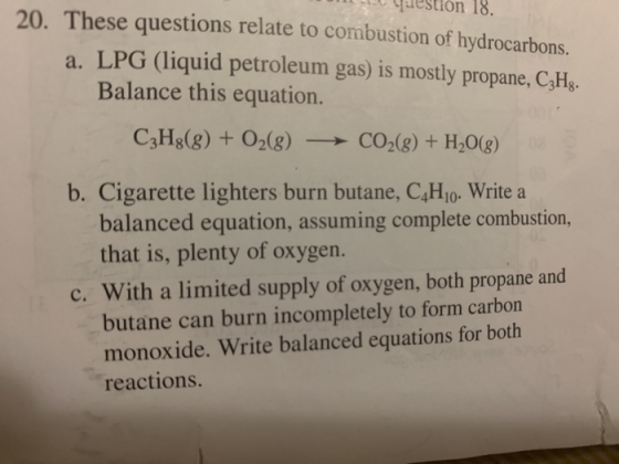 W Yuestion 18. 20. These questions relate to combustion of hydrocarbons. a. LPG (liquid petroleum gas) is mostly propane, CzH