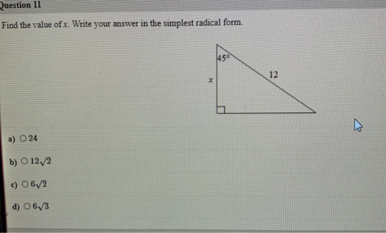 Question 11 Find the value of x. Write your answer in the simplest radical form. 50 12 x a) O 24 b) O 12,2 c) O 6/2 d) 06/3