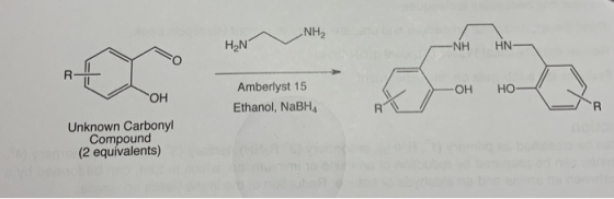 NH2 H₂N -NH HN- R ! OH Amberlyst 15 Ethanol, NaBH OH HOC Unknown Carbonyl Compound (2 equivalents)