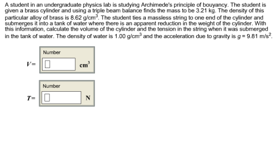 A student in an undergraduate physics lab is studying Archimedes principle of bouyancy. The student is given a brass cylinde