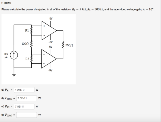 (1 point) 4 Please calculate the power dissipated in all of the resistors. K = 5 kQ, R2 = 300 Ω, and the open-loop voltage ga