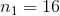 n_1=16