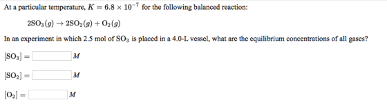 At a particular temperature, K = 6.8 x 10-7 for the following balanced reaction: 2503 (9) ► 2002 (9) + O2(9) In an experiment
