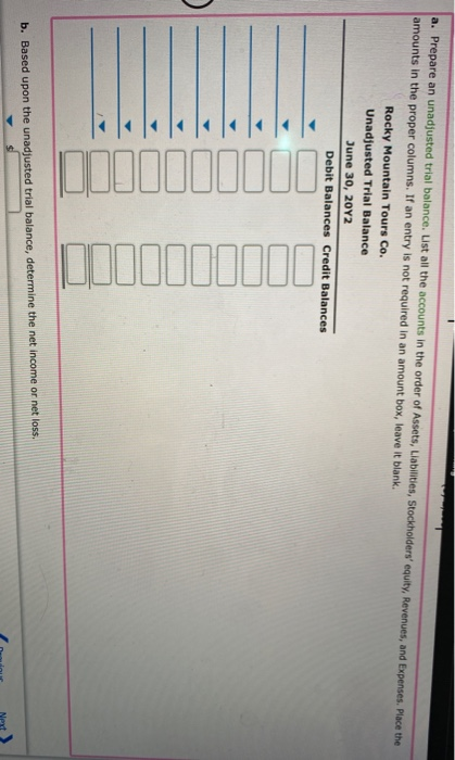 a. Prepare an unadjusted trial balance. List all the accounts in the order of Assets, Liabilities, Stockholders equity, Reve