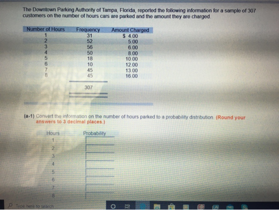 The Downtown Parking Authority of Tampa, Florida, reported the following information for a sample of 307 customers on the num