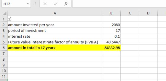 H12 2 amount invested per year 2080 17 0.1 5 Future value interest rate factor of annuity (FVIFA) 40.5447 84332.98 4 interest rate 6 amount in total in 17 years 3 10