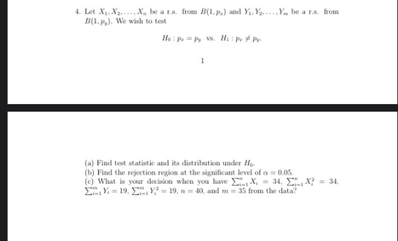 B(1.p.) and Y.Y,....Yo be a r.s. from 4. Let X1, X2-... X be a r.s. from B(1,Py). We wish to test HOP: = Py vs. H:P: Py- (a)