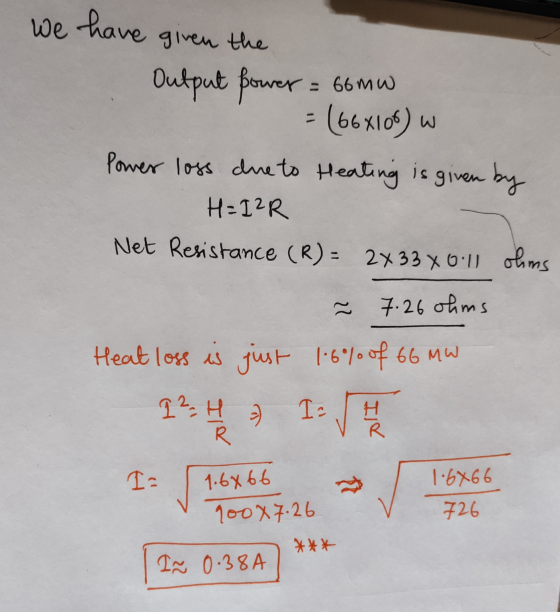 We have given the Output power = 66mw = (66X106) w Power loss due to Heating is given by H=12R Net Resistance (R) = 2x33 XOl