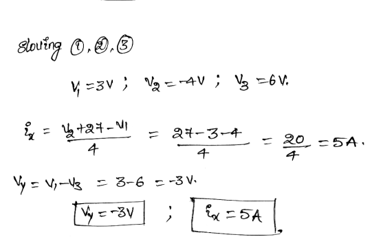 Sloving 0.0.3 =3v ; Var4V ; Vg = 6 V. x = lg +27 -NI - 20 =5A, von a = 27-3-4 4 4 Vy = 4,43 = 3-6 5-3 V. ty=-BV] : [w=541