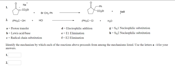 ] Ph 1. Na + -COLET D CO2Et + Br CH2-Ph NaB 2. (Ph),C-OH + HCI (Ph) C-Cl + H2O a = Proton transfer d = Electrophilic addition