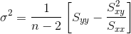 \sigma ^{2}=\frac{1}{n-2}\left [ S_{yy}-\frac{S_{xy}^2}{S_{xx}} \right ]