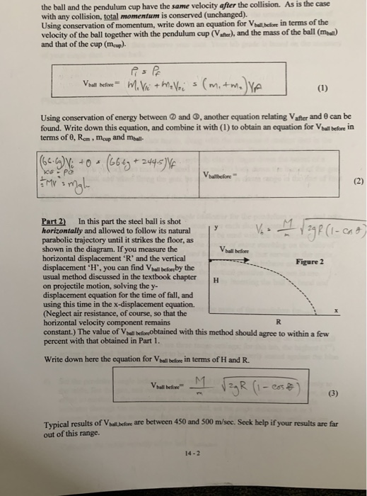the ball and the pendulum cup have the same velocity after the collision. As is the case with any collision, total momentum i