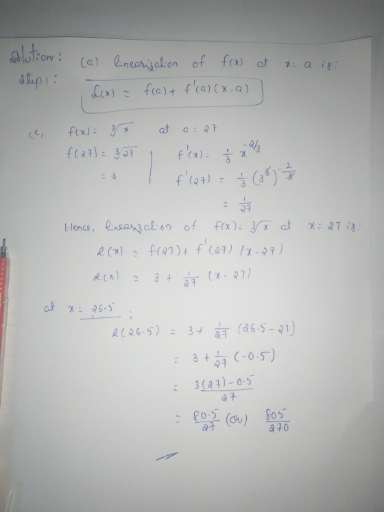 solution: x= a ist Step 1: (a) linearization of f(x) at fca) + f(a)(x-a) Lox) ? a=27 f(x)= x f(at) = 327 23 승기 f(a)= f(27)