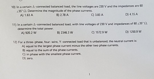 10) In a certain A-connected balanced load, the line voltages are 230 V and the impedances are 60 35 2. Determine the magnitu