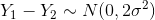 Y_{1}-Y_{2}\sim N(0,2\sigma ^{2})