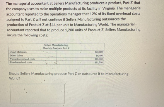 The managerial accountant at Sellers Manufacturing produces a product, Part Z that the company uses to make multiple products