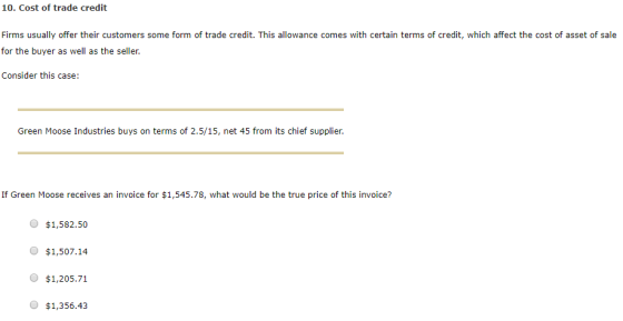 10. Cost of trade credit Firms usually offer their customers some form of trade credit. This allowance comes with certain ter