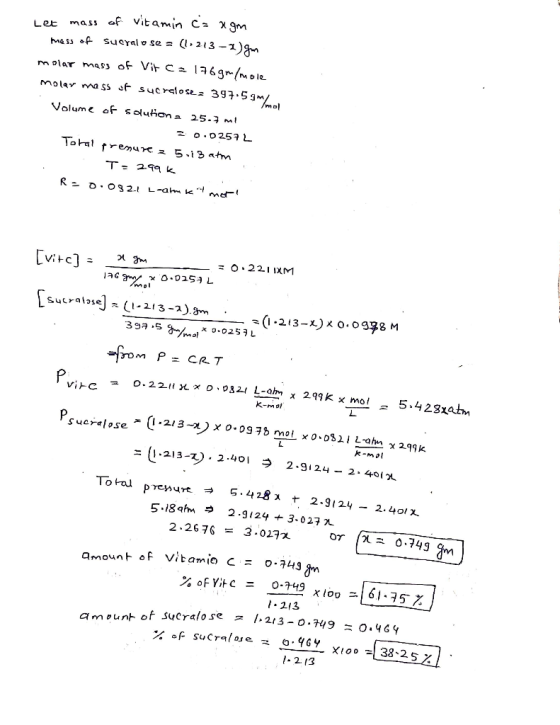 Let mass of vitamin c = agm mess of sucralose = (1213-1) molar mass of Virca 176gr/mole molar mass of sucralost: 397.59 Volum