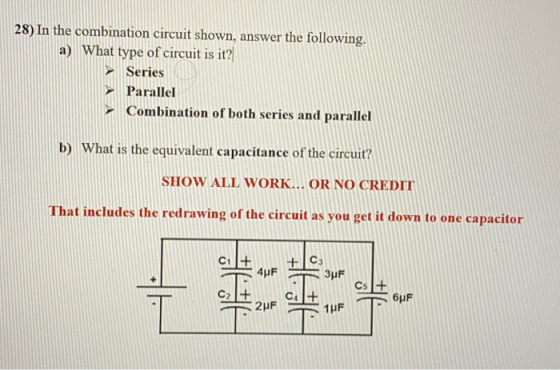 28) In the combination circuit shown, answer the following. a) What type of circuit is it? Series Parallel Combination of bot