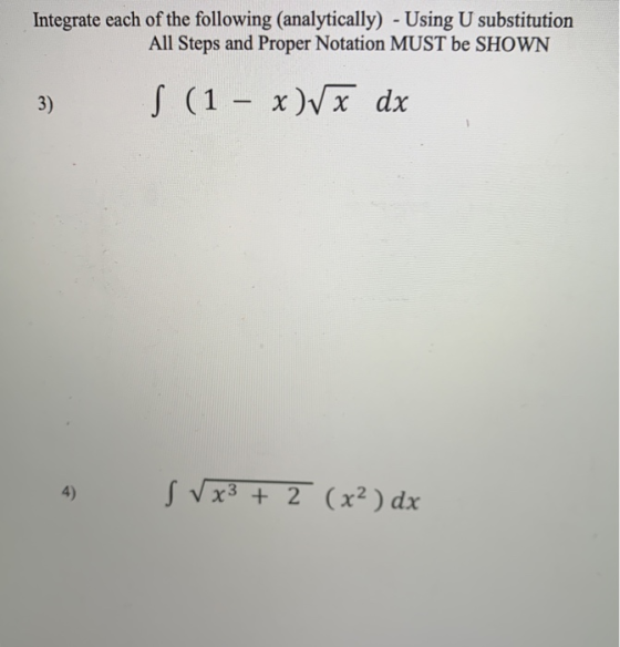 Integrate each of the following (analytically) - Using U substitution All Steps and Proper Notation MUST be SHOWN S (1 - x)/x